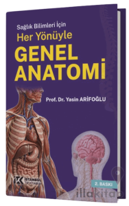 Sağlık Bilimleri için Her Yönüyle Genel Anatomi