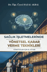 Sağlık İşletmelerinde Yönetsel Karar Verme Teknikleri