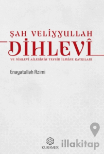 Şah Veliyyullah Dihlevî ve Dihlevî Ailesinin Tefsir İlmine Katkıları