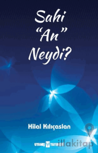 Sahi “An” Neydi?