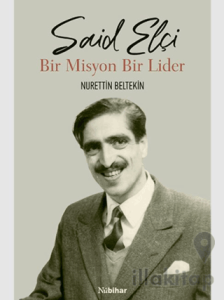 Said Elçi - Bir Misyon Bir Lider