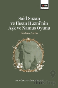 Said Suzan ve İhsan Hüzni’nin Aşk ve Namus Oyunu İnceleme-Metin