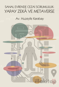 Sanal Evrende Cezai Sorumluluk: Yapay Zekâ ve Metaverse