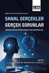 Sanal Gerçekler, Gerçek Sorunlar: Değişen Eğitim Ortamlarında Yeni Sorunsallar