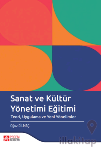 Sanat ve Kültür Yönetimi Eğitimi Teori Uygulama ve Yeni Yönelimler