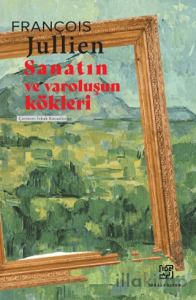 Sanatın ve Varoluşun Kökleri