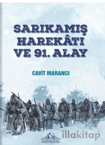 Sarıkamış Harekatı ve 91. Alay