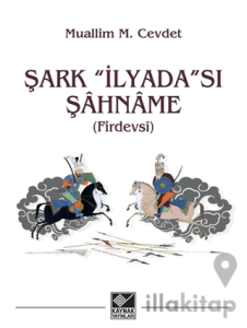 Şark “İlyada”sı Şâhnâme