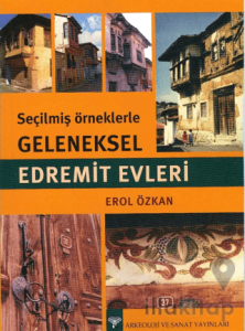 Seçilmiş Örneklerle Geleneksel Edremit Evleri