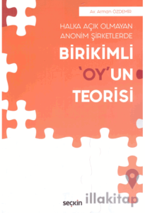 Seçkin Halka Açık Olmayan Anonim Şirketlerde Birikimli "Oy"un Teorisi