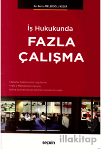 Seçkin İş Hukukunda Fazla Çalışma