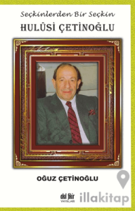 Seçkinlerden Bir Seçkin Hulusi Çetinoğlu
