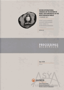 Second International Congress on the History of Money and Numismatics in the Mediterranean World: 5-8 January 2017, Proceedings / İkinci Uluslararası Akdeniz Dünyasında Para Tarihi ve Numismatik Kongresi: 5-8 Ocak 2017, Bildiriler - Antalya