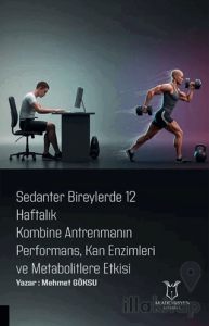 Sedanter Bireylerde 12 Haftalık Kombine Antrenmanın Performans, Kan Enzimleri ve Metabolitlere Etkisi