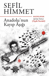 Sefil Himmet Anadolu’nun Kayıp Aşığı