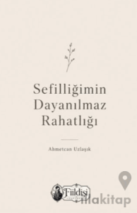 Sefilliğimin Dayanılmaz Rahatlığı