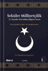 Seküler Milliyetçilik 1 - 21. Yüzyılda Türk Milliyetçiliğinin Teorisi