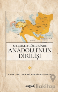 Selçuklu Gölgesinde Anadolu’nun Dirilişi
