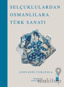 Selçuklulardan Osmanlılara Türk Sanatı