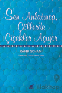 Sen Anlatınca, Çöllerde Çiçekler Açıyor