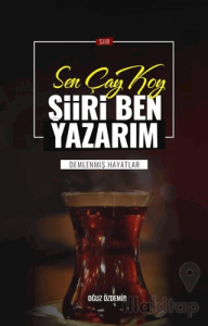 Sen Çay Koy Şiiri Ben Yazarım