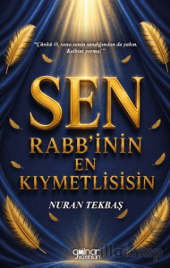 Sen Rabb'inin En Kıymetlisisin