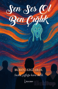 Sen Ses Ol Ben Çığlık