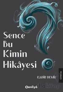 Sence Bu Kimin Hikayesi?