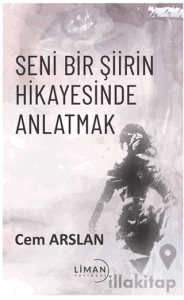 Seni Bir Şiirin Hikayesinde Anlatmak