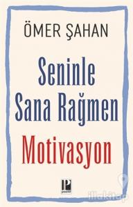 Seninle Sana Rağmen Motivasyon