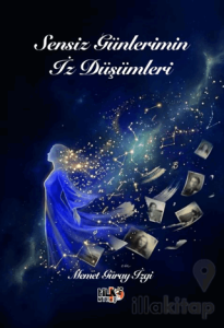 Sensiz Günlerimin İz Düşümleri