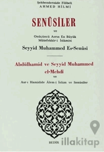 Senusiler ve Onüçünü Asrın En Büyük Müteffekkir- i İslamisi Abdülhamid ve Seyyid Muhammed el- Mehdi