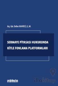 Sermaye Piyasası Hukukunda Kitle Fonlama Platformları