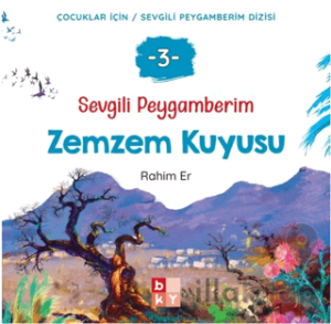 Sevgili Peygamberim - 3 Zemzem Kuyusu