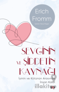 Sevginin ve Şiddetin Kaynağı (Modern Kapak) - İyinin ve Kötünün Arasında İnsan Kalbi