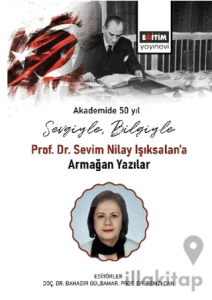 Sevgiyle, Bilgiyle Prof. Dr. Sevim Nilay Işıksalan’a Armağan Yazılar