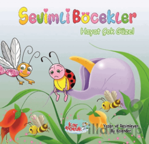 Sevimli Böcekler Serisi - Hayat Çok Güzel