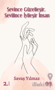 Sevince Güzelleşir, Sevilince İyileşir İnsan