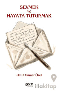 Sevmek ve Hayata Tutunmak