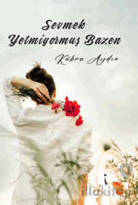 Sevmek Yetmiyormuş Bazen