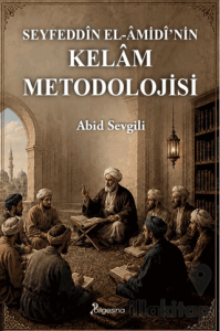Seyfeddîn el-Âmidî'nin Kelâm Metodolojisi