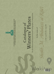 Şeyh M. Abdülaziz er-Rifai (1289-1353 H. / 1872-1934 M.) Adına Onüçüncü Milletlerarası Hat Yarışması Kazanan Eserler Kataloğu