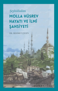 Şeyhülislam Molla Hüsrev Hayatı ve İlmi Şahsiyeti