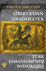 Sibirya'dan Anadolu'ya Türk Şamanizmi'nin Sosyolojisi