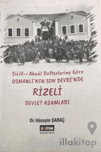 Sicill-i Ahval Defterlerine Göre Osmanlı'nın Son Devri'nde Rizeli Devlet Adamları