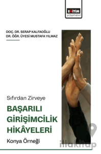 Sıfırdan Zirveye Başarılı Girişimcilik Hikâyeleri: Konya Örneği