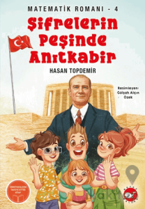 Şifrelerin Peşinde Anıtkabir - Matematik Romanı 4