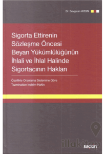 Sigorta Ettirenin Sözleşme Öncesi Beyan Yükümlülüğünün İhlali ve İhlal Halinde Sigortacının Hakları