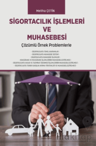 Sigortacılık İşlemleri ve Muhasebesi Çözümlü Örnek Problemlerle