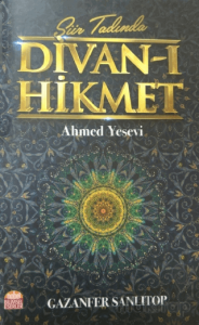 Şiir Tadında Divan-ı Hikmet: Ahmed Yesevi